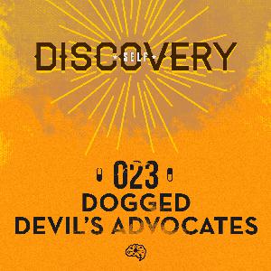 023 - Dogged Devil's Advocates