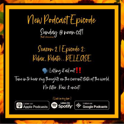 Episode 2 | Relax Relate...RELEASE