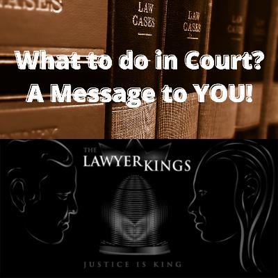 What to do in Court? A Message To YOU - Ep. 20