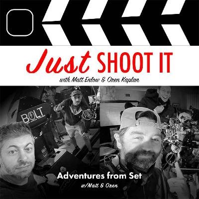 Adventures from Set w/ Matt & Oren - Just Shoot It 477