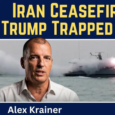 Alex Krainer: Ceasefire in the US-Iran War Is Over — Trump Is Trapped & Defeated