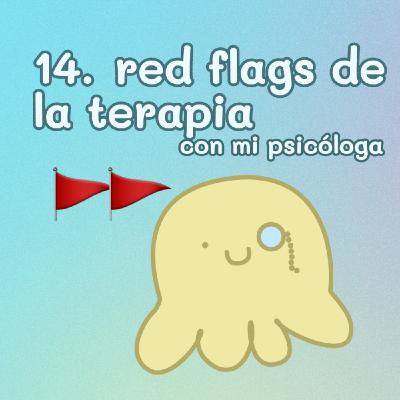 14. RED FLAGS y otras cosas del tratamiento para la BIPOLARIDAD con mi psicóloga 🤓 14. RED FLAGS y otras cosas del tratamiento para la BIPOLARIDAD con mi psicóloga 🤓