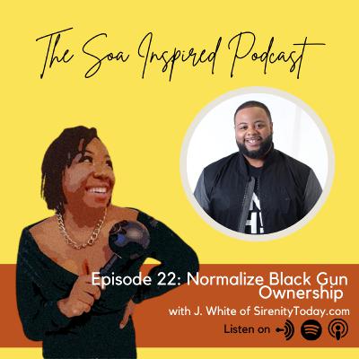 Episode 22: Normalize Black Gun Ownership Episode 22: Normalize Black Gun Ownership