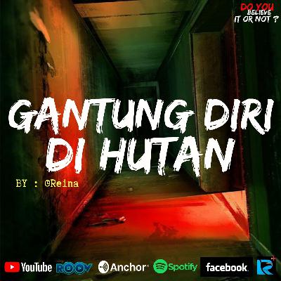 Ep.#67 GANTUNG DIRI DI HUTAN Ep.#67 GANTUNG DIRI DI HUTAN