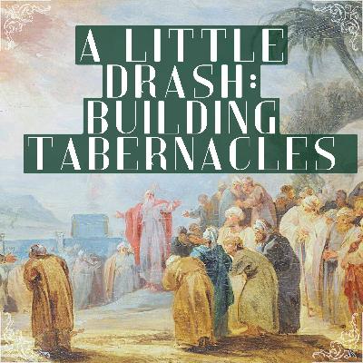 A Little Drash - Building Tabernacles A Little Drash - Building Tabernacles