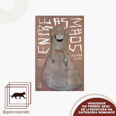 Entre as mãos | Juliana Leite | Gato na Janela - o podcast de literatura