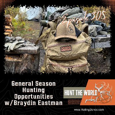HTW-Ep 305 General Season Hunting Opportunities W/ Braydin Eastman