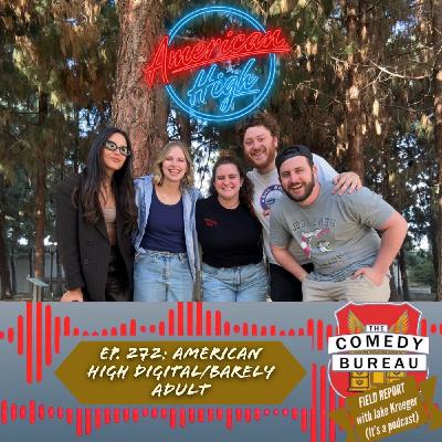 Ep. 272: American High Digital & Being Part of a Burgeoning Comedy Empire
