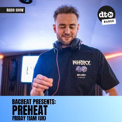 Bacbeat presents Preheat #019
