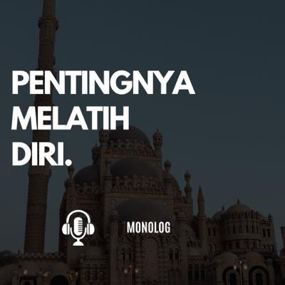Pentingnya Melatih Diri | Monolog | Podcast SuaraCairo