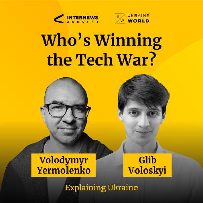 Ukraine vs Russia: who leads the tech battle? - with Glib Voloskyi
