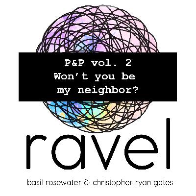 P&P Vol. 2 "Won't You Be My Neighbor?"