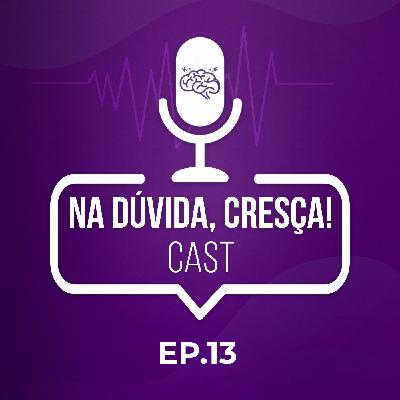 Na Dúvida Cresça Cast #13 – Como Explorar o Seu Talento Vendendo Digitalmente.
