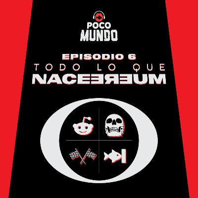 Episodio #6 - Todo lo que nace, muere
