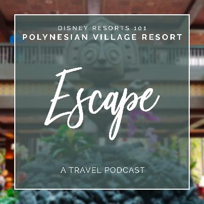 WDW Resorts 101 - Disney’s Polynesian Village Resort