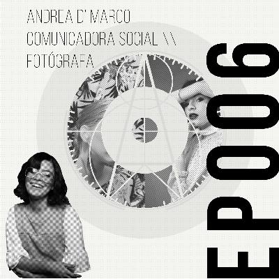 EP006 | ESPAÑOL | ANDREA D’ MARCO: COMUNICADORA SOCIAL \ FOTÓGRAFA | Apasionada por las visión del YO EP006 | ESPAÑOL | ANDREA D’ MARCO: COMUNICADORA SOCIAL \ FOTÓGRAFA | Apasionada por las visión del YO