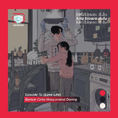 Ep. 15: (Love-Life) Bentuk Cinta Masyarakat Daring