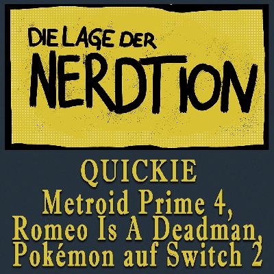 Quickie - Metroid Prime 4, Romeo Is A Deadman, Pokémon auf der Switch 2
