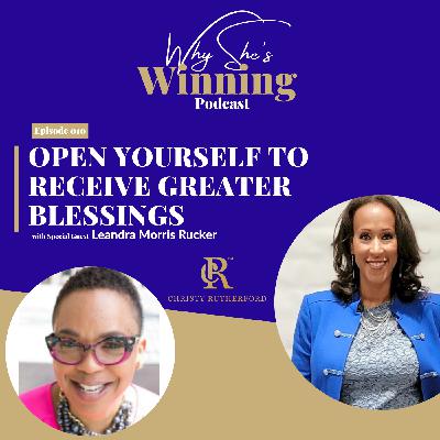 E27 Open Yourself to Receive Greater Blessings with Leandra Morris Rucker E27 Open Yourself to Receive Greater Blessings with Leandra Morris Rucker