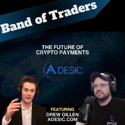 The Future of Crypto Payments: Ft. Drew Gillen, Adesic