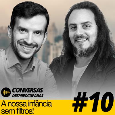 #10 – A nossa infância e adolescência… sem filtros!