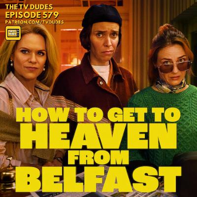 How to Get to Heaven from Belfast (Netflix)