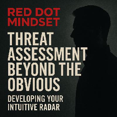 Threat Assessment Beyond the Obvious-Developing Your Intuitive Radar