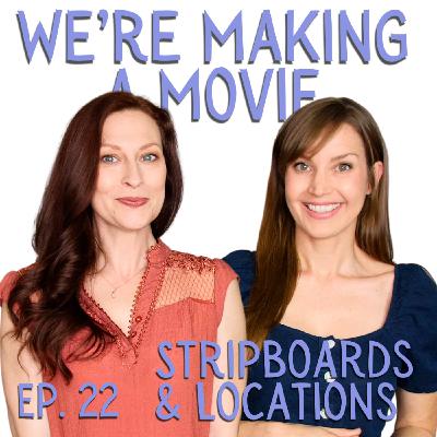 We're Making A Movie: Stripboards and Locations