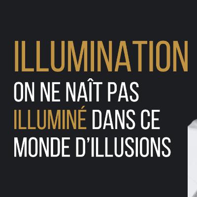 On ne naît pas illuminé dans ce monde d'illusions (Maya)