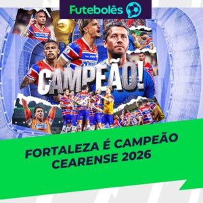 #1078 - FORTALEZA É CAMPEÃO CEARENSE 2026 | FUTEBOLÊS 09/03/26