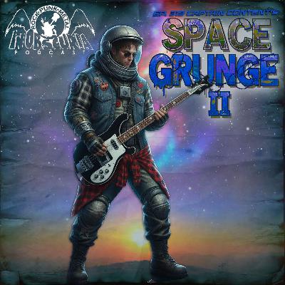 Ep. 319: Captain Content's Space Grunge II Ep. 319: Captain Content's Space Grunge II
