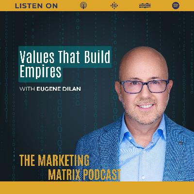 Aligning Values for Business Success with Eugene Dilan TMM : 120 Aligning Values for Business Success with Eugene Dilan TMM : 120