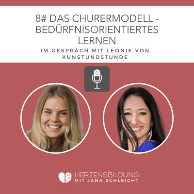 8# Das Churermodell - Bedürfnisorientiertes Lernen- im Gespräch mit Leonie von Kunstundstunde