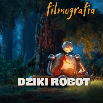 #31 "Dziki robot" reż. Chris Sanders czyli zaprogramowani do miłości