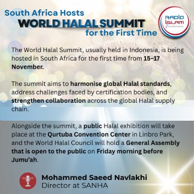 South Africa Hosts World Halal Summit for the First Time | Mohammed Navlakhi, SANHA