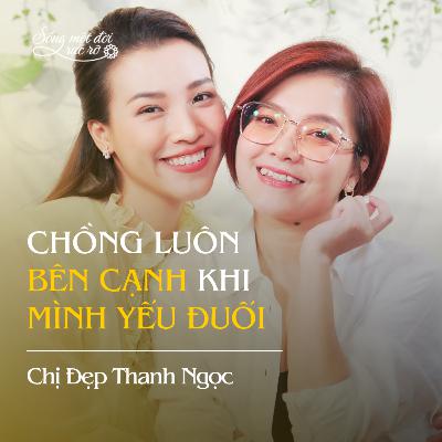 Thanh Ngọc: Chồng luôn bên cạnh khi mình yếu đuối Thanh Ngọc: Chồng luôn bên cạnh khi mình yếu đuối