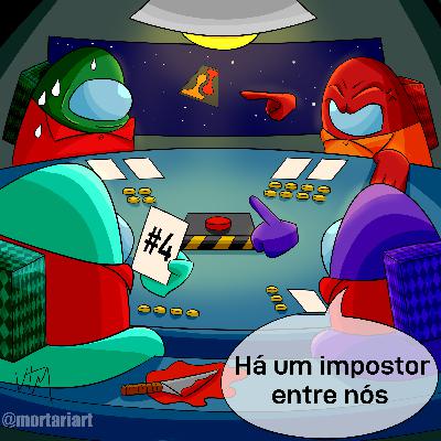 #04 - Há Um Impostor Entre nós