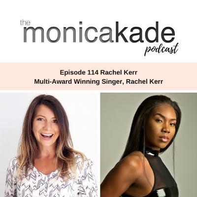 Ep114. There is No Map for Your Success with Award-winning Singer, Rachel Kerr Ep114. There is No Map for Your Success with Award-winning Singer, Rachel Kerr