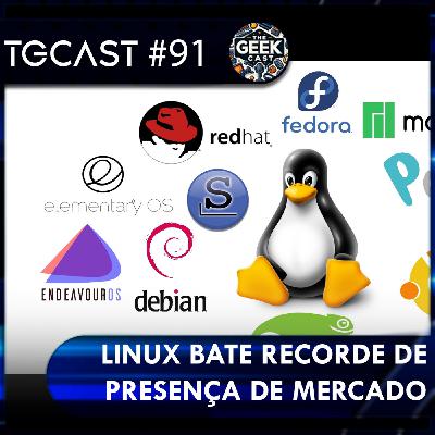 The Geek Cast #91 O ano do Linux! Sistema tem recorde de presença em computadores #TGCast The Geek Cast #91 O ano do Linux! Sistema tem recorde de presença em computadores #TGCast