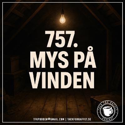 757. Mys på vinden.