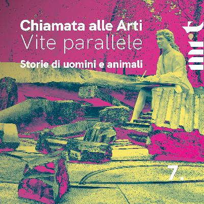 Chiamata alle Arti. Vite parallele - Storie di uomini e animali - Episodio 7 Chiamata alle Arti. Vite parallele - Storie di uomini e animali - Episodio 7