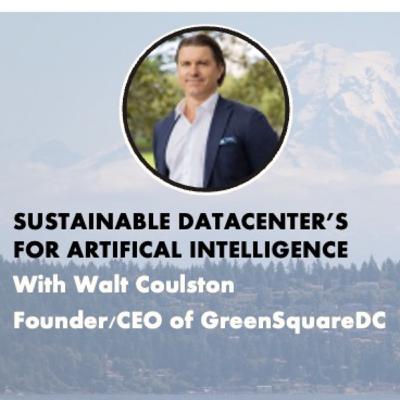 Sustainable Datacenter's for AI, with Walt Coulston (Founder/CEO of GreenSquareDC) Sustainable Datacenter's for AI, with Walt Coulston (Founder/CEO of GreenSquareDC)