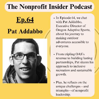 Ep.64 Leadership, Trust & Taking a Chance: A Conversation with Pat Addabbo