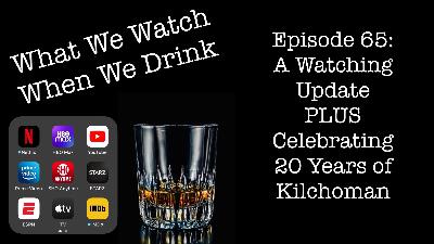 A Watching Update PLUS Celebrating 20 Years of Kilchoman