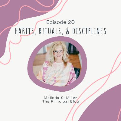 Episode 20: Habits, Rituals, & Disciplines - The TRUTH!