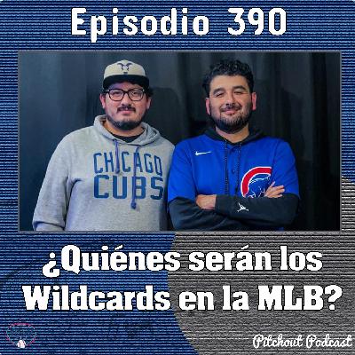 "Episodio 390: ¿Quiénes serán los Wildcards en la MLB?"