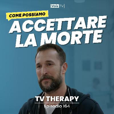 Ep. 164 | Quello dove The Pitt ci aiuta ad accettare la morte