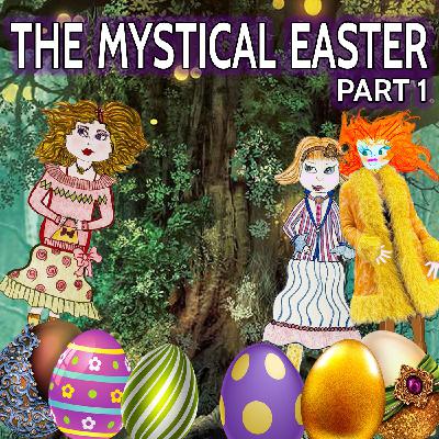 The Mystical Easter Part 1 of 5