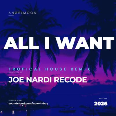 Angelmoon - All I Want (Tropical House Remix) Joe Nardi Recode