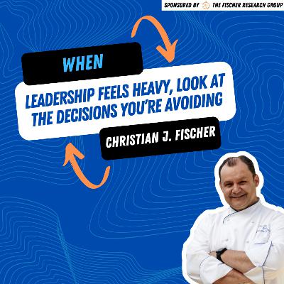 When Leadership Feels Heavy, Look at the Decisions You’re Avoiding